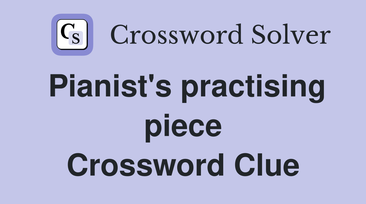 Pianist's practising piece Crossword Clue