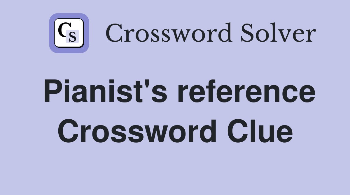 Pianist's reference Crossword Clue