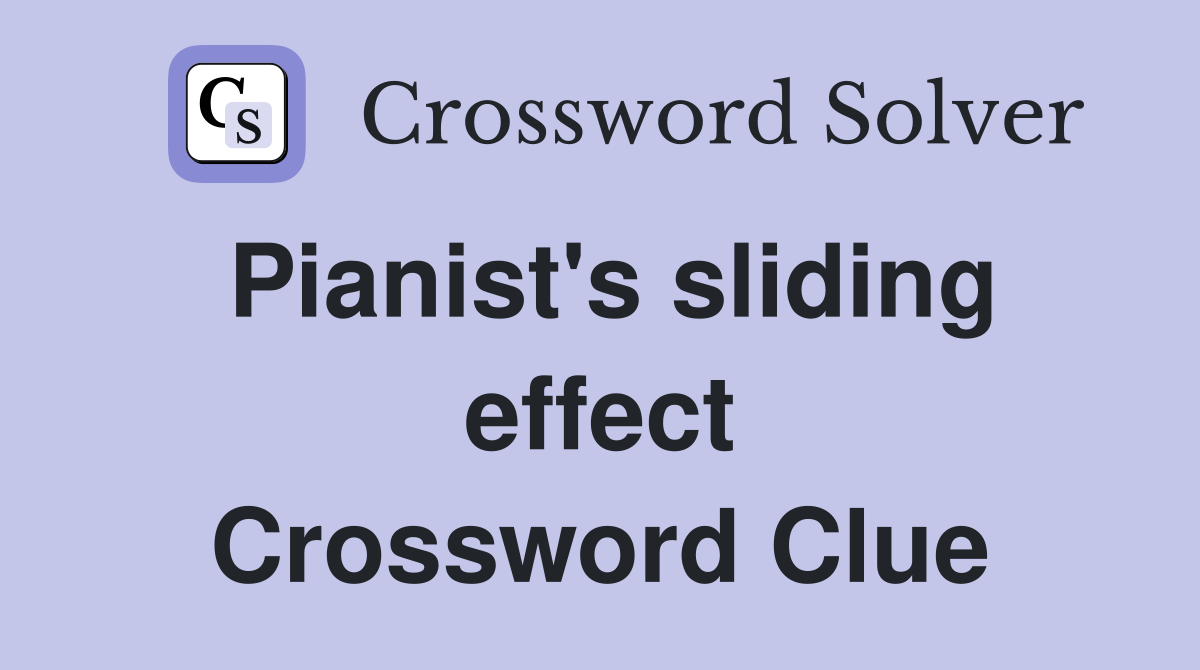 Pianist's sliding effect Crossword Clue
