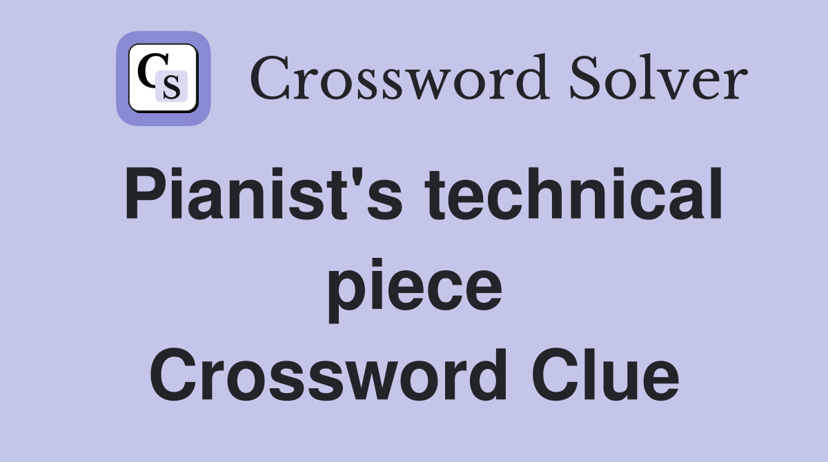Pianist's technical piece Crossword Clue