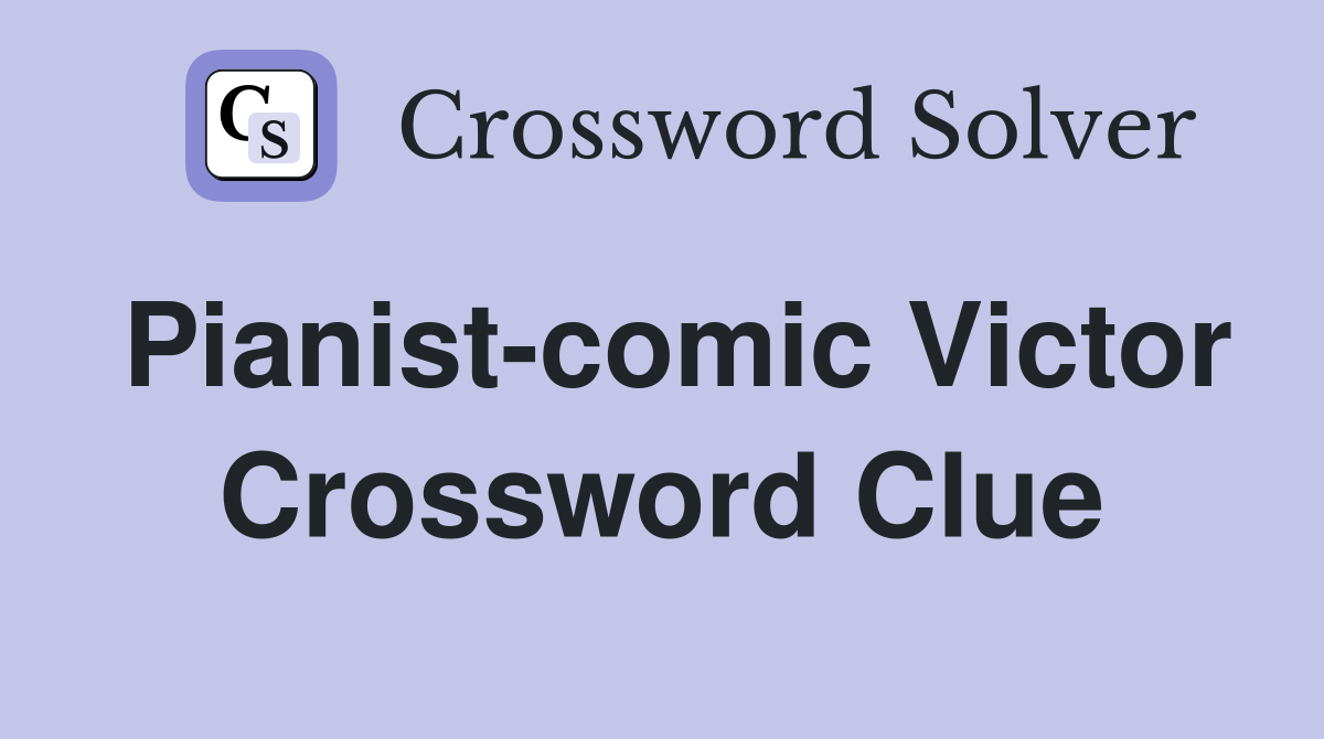 Pianist-comic Victor Crossword Clue