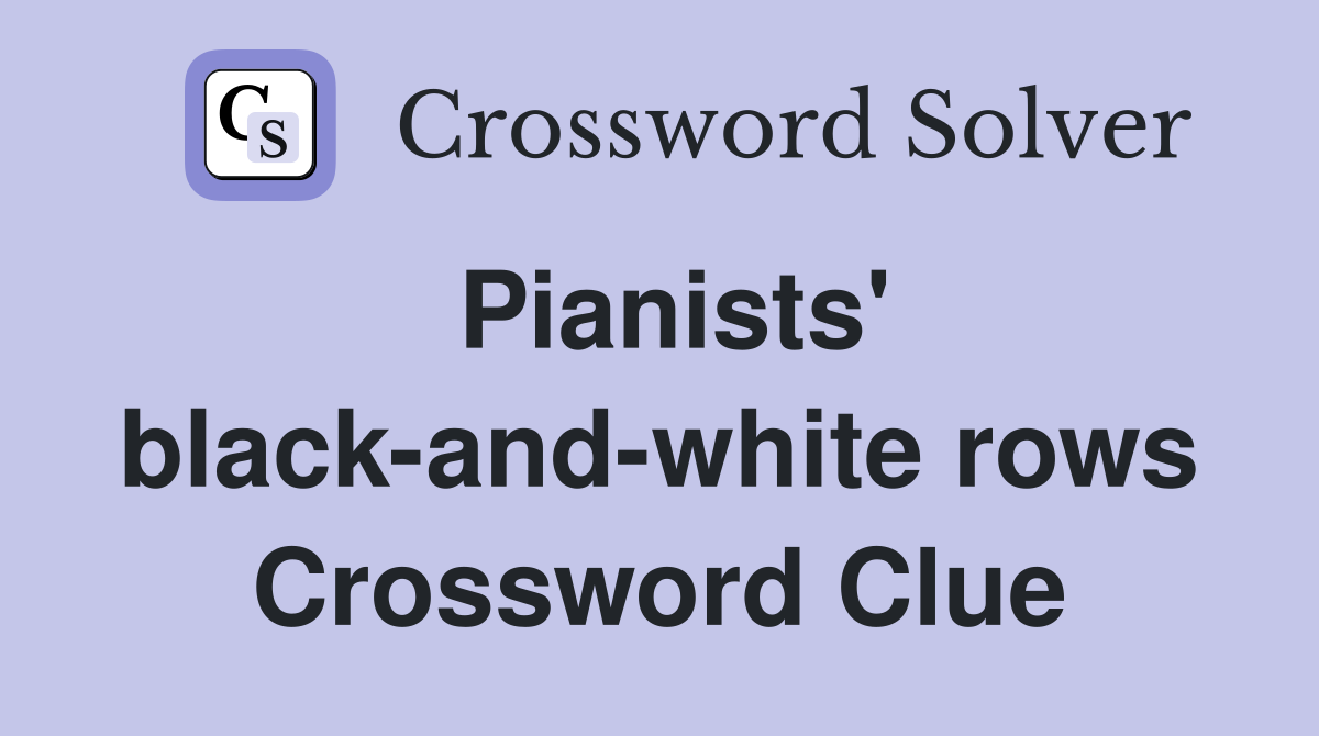 Pianists' black-and-white rows Crossword Clue