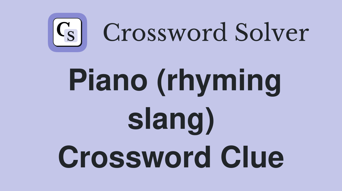 Piano (rhyming slang) Crossword Clue