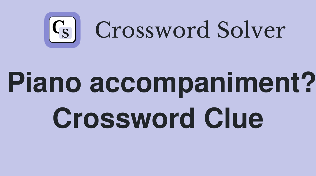 Piano accompaniment? Crossword Clue