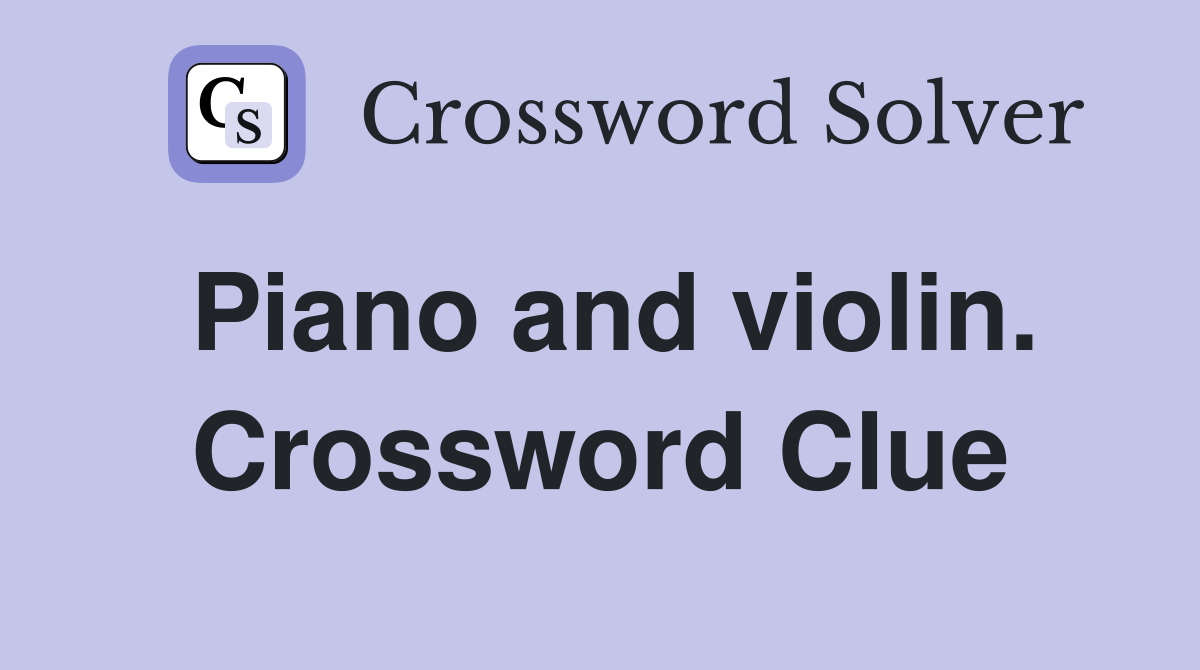 Piano and violin. Crossword Clue