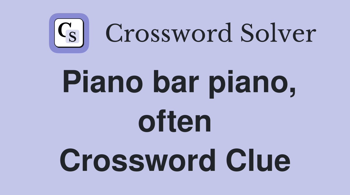 Piano bar piano, often Crossword Clue