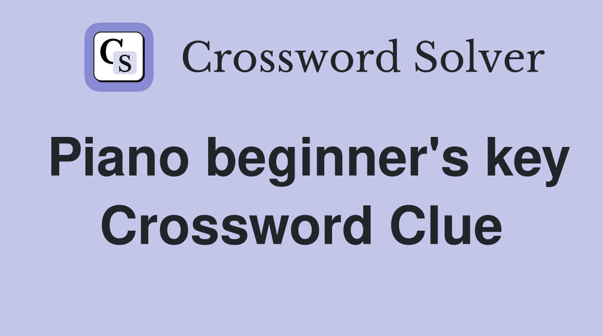 Piano beginner's key Crossword Clue