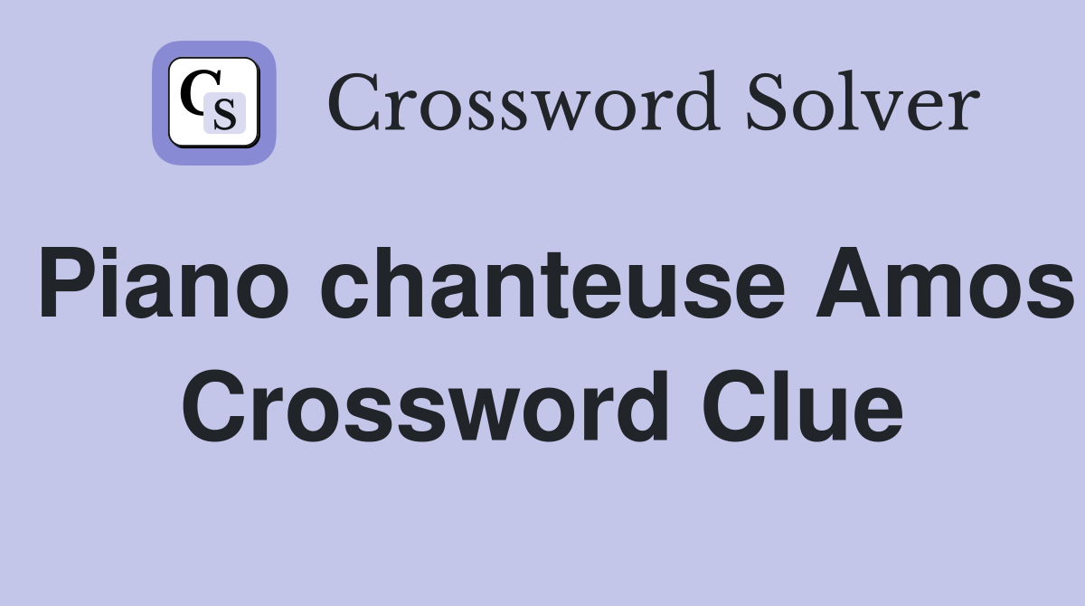 Piano chanteuse Amos Crossword Clue