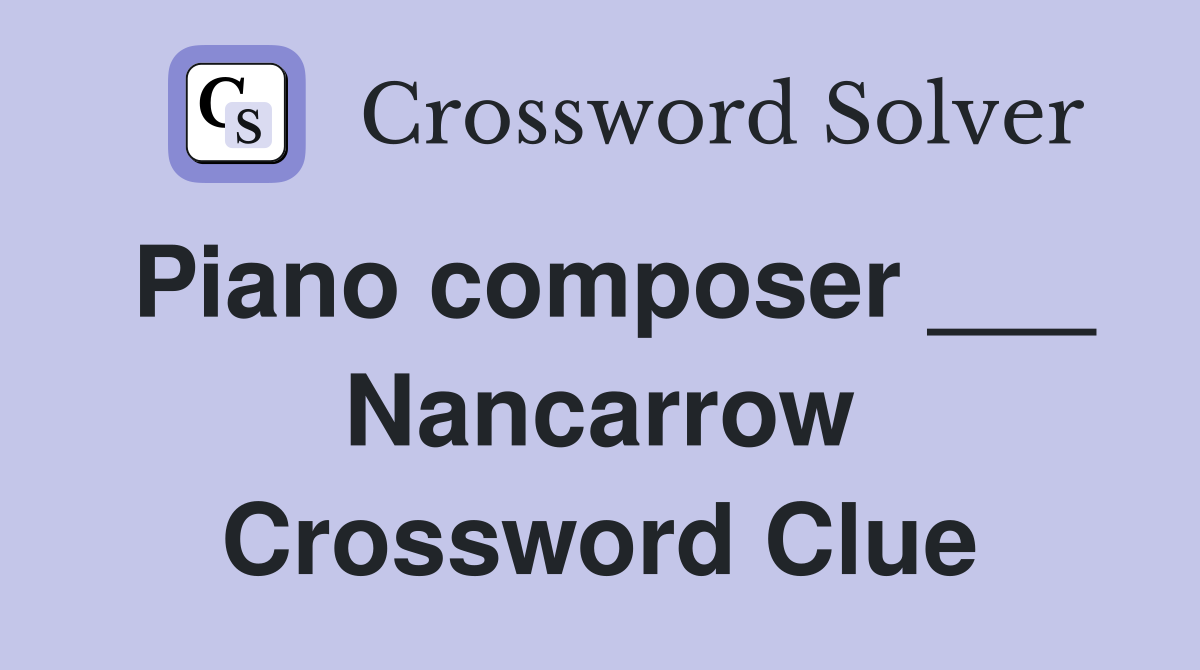 Piano composer ___ Nancarrow Crossword Clue
