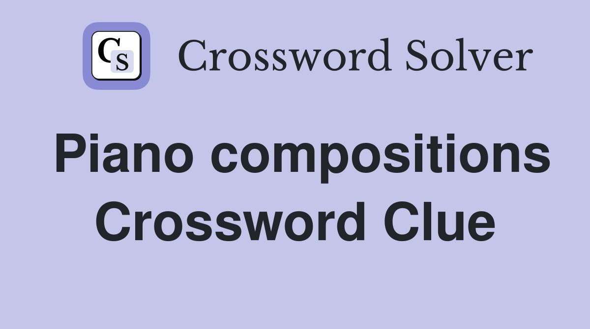 Piano compositions Crossword Clue