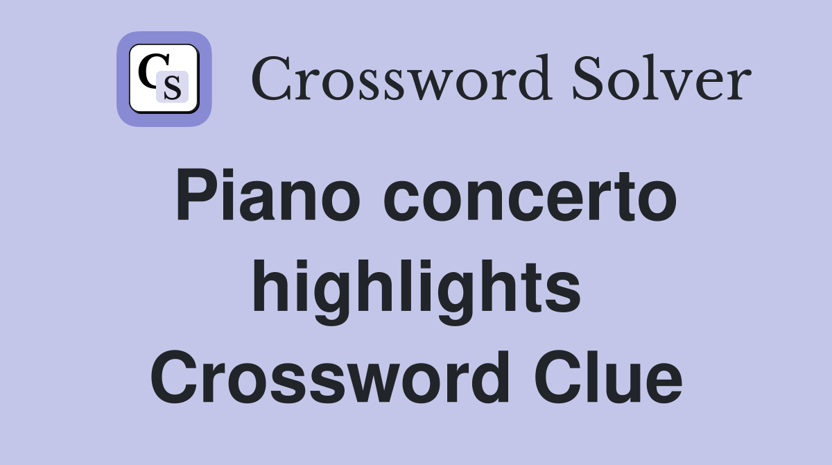 Piano concerto highlights Crossword Clue