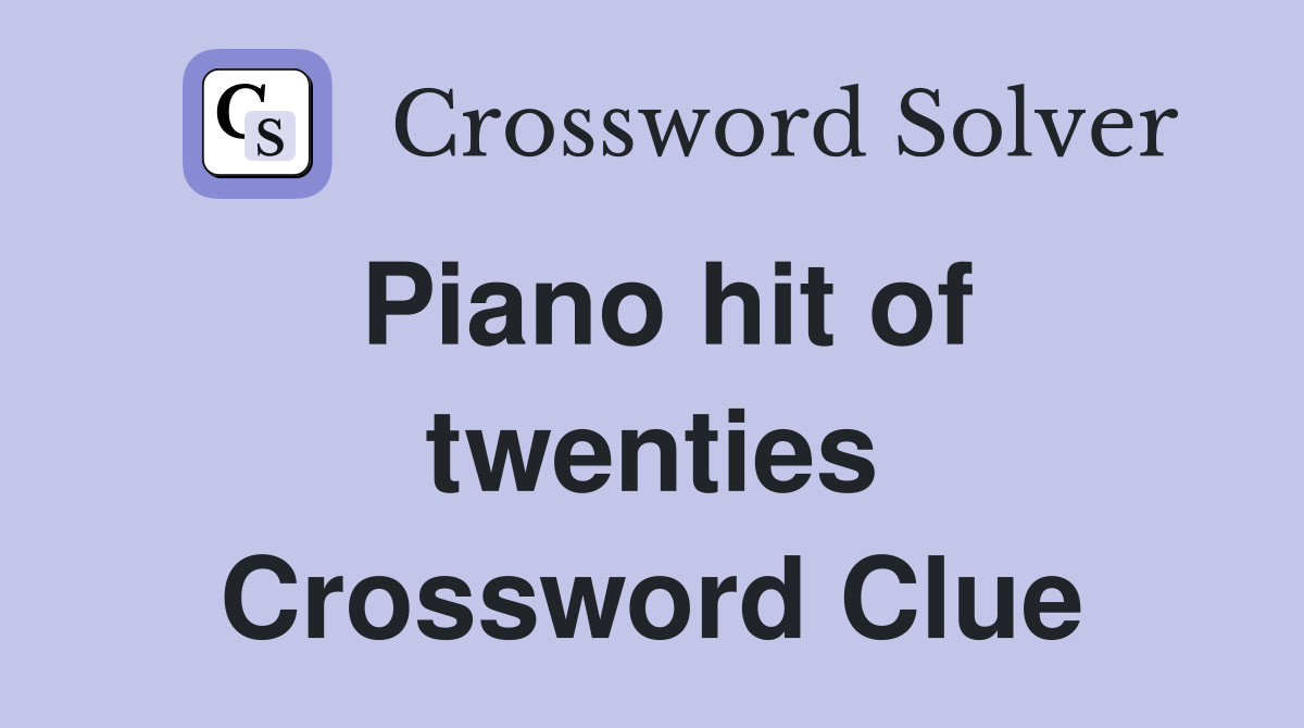 Piano hit of twenties Crossword Clue
