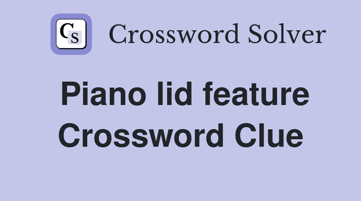Piano lid feature Crossword Clue