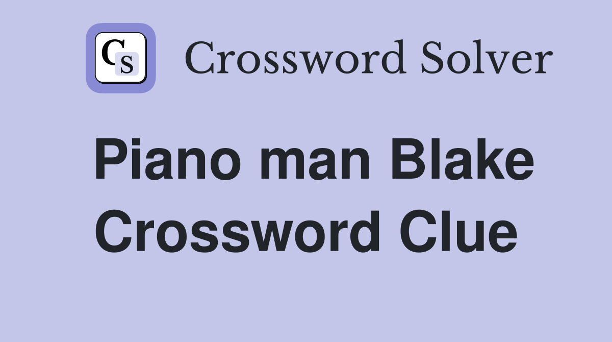 Piano man Blake Crossword Clue