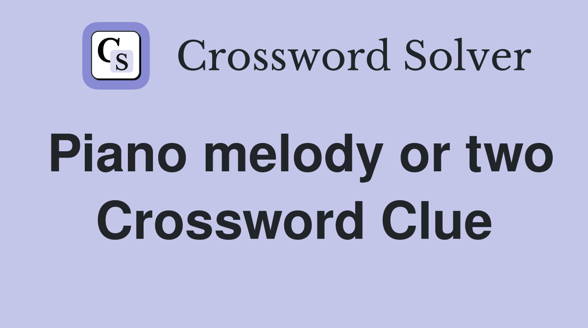 Piano melody or two Crossword Clue