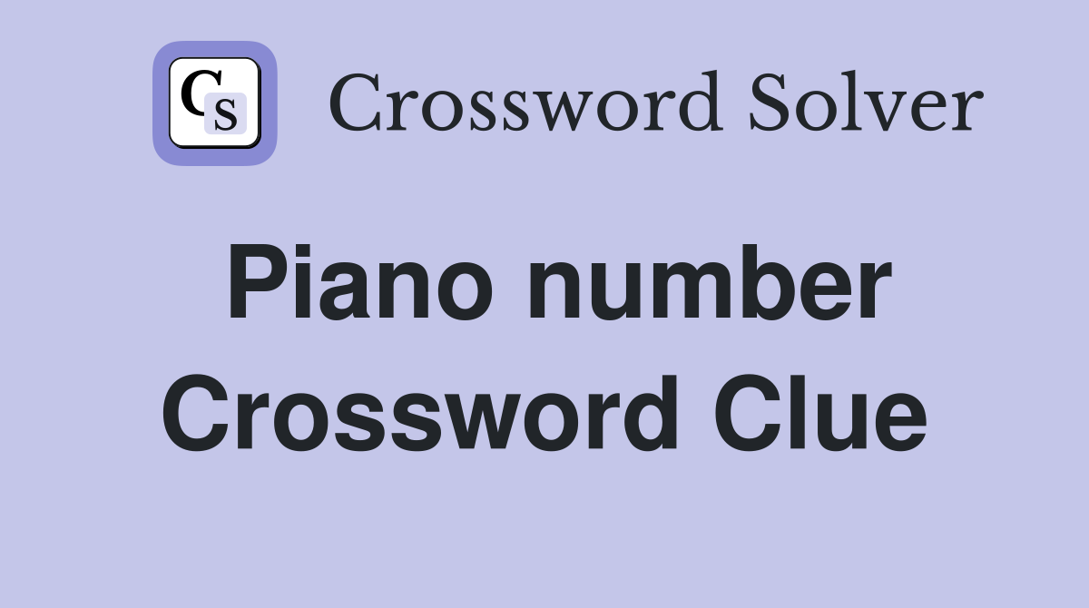 Piano number Crossword Clue