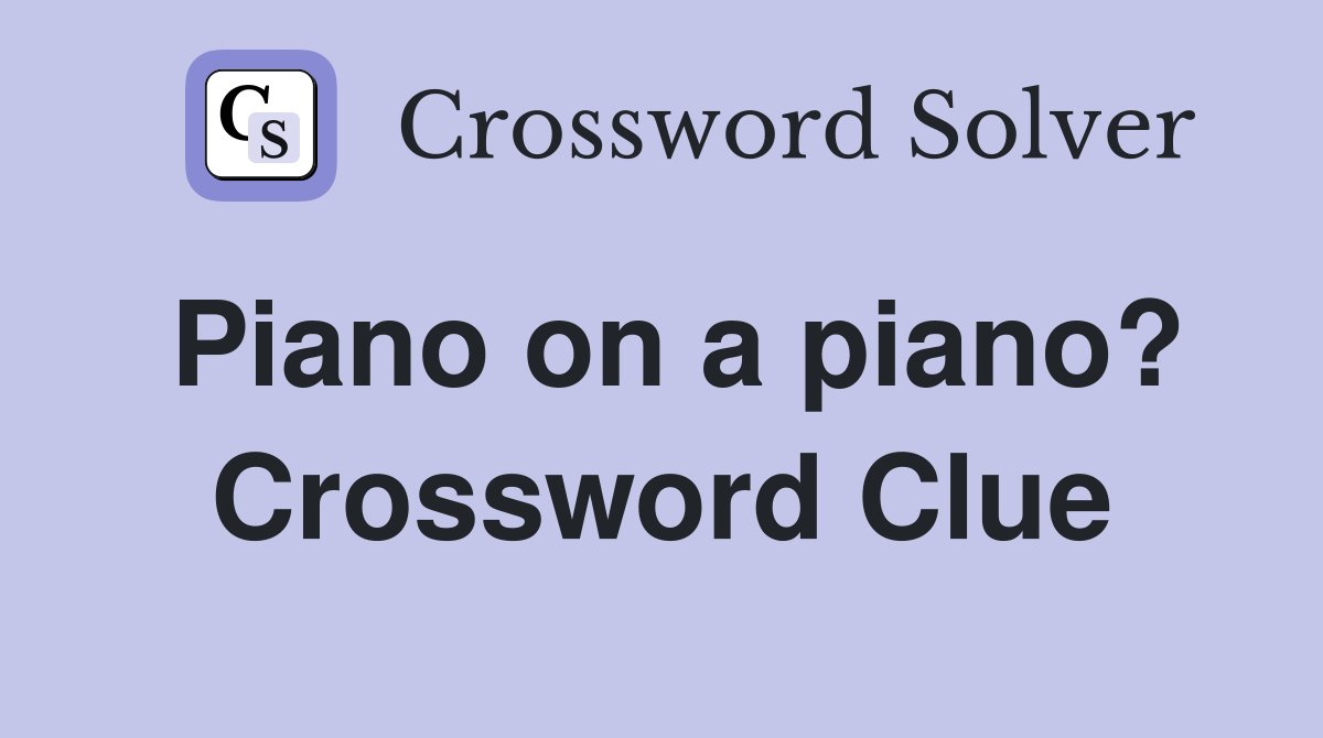 Piano on a piano? Crossword Clue