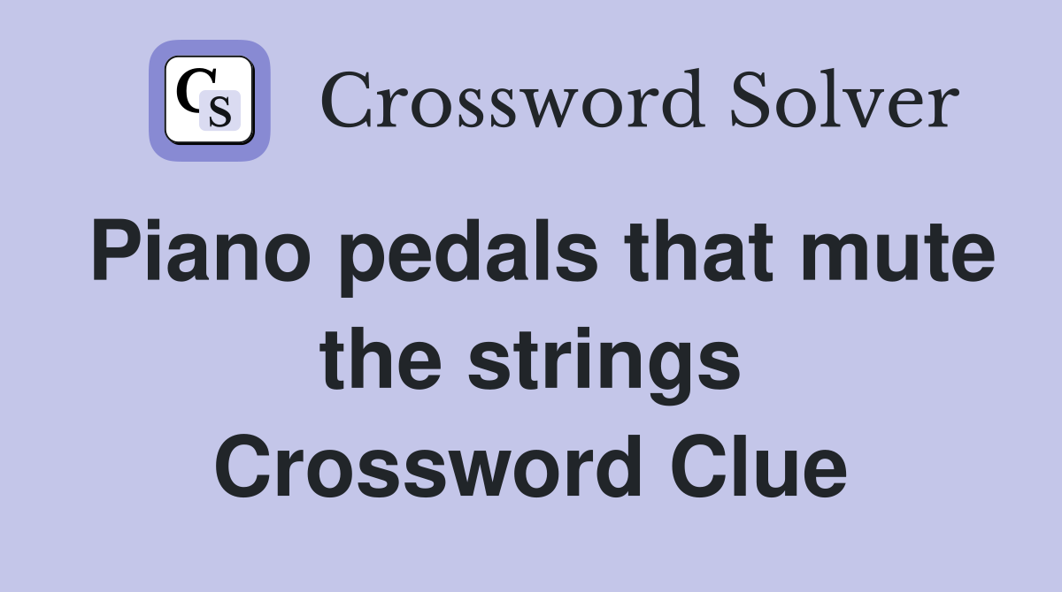 Piano pedals that mute the strings Crossword Clue