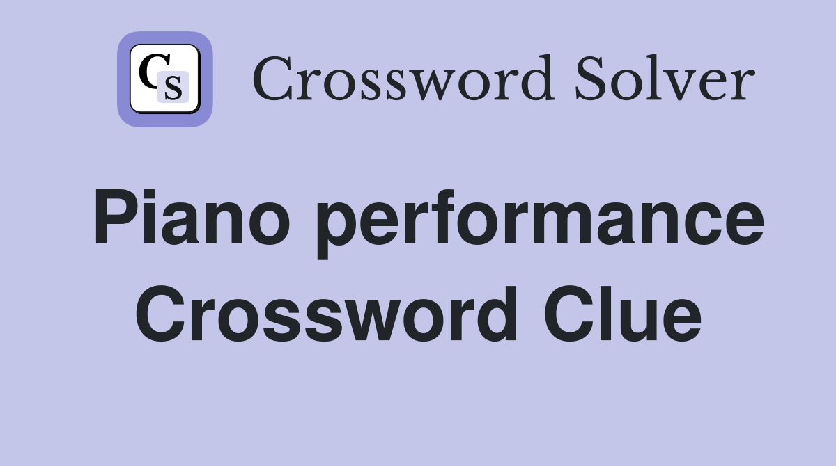 Piano performance Crossword Clue