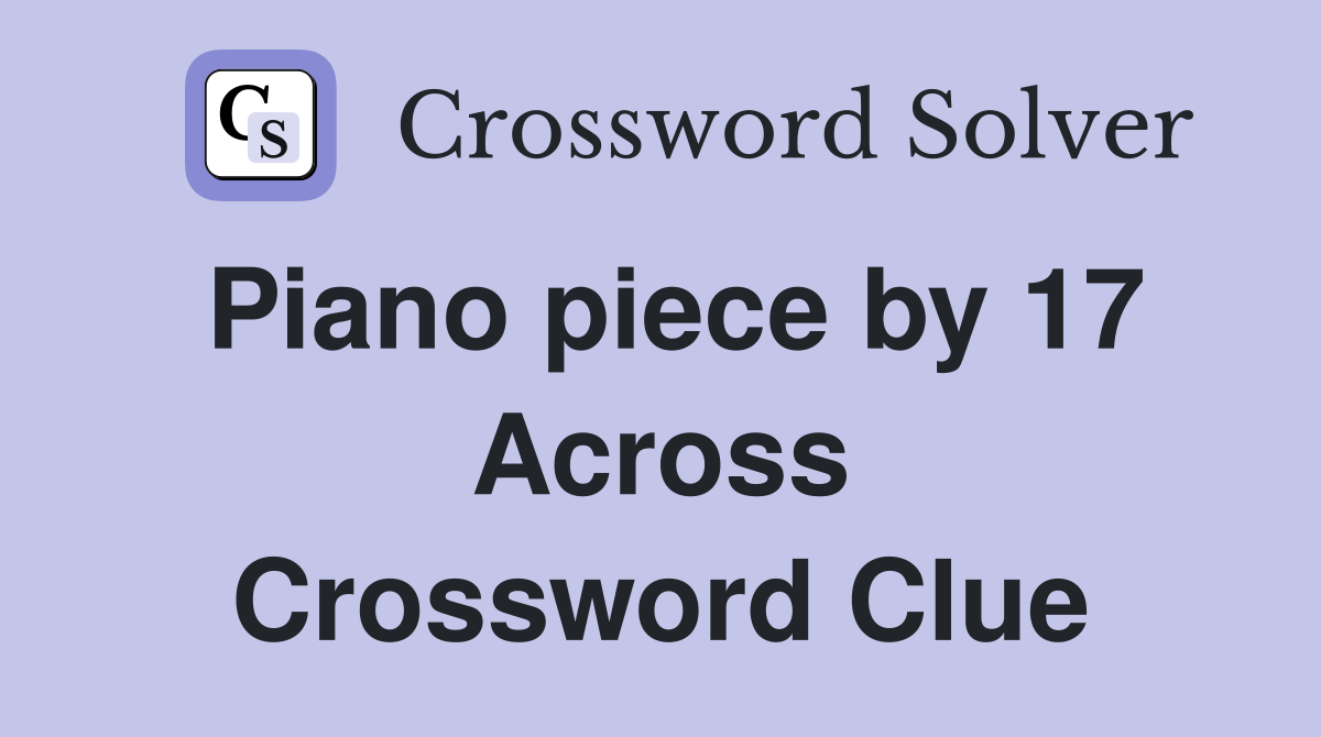 Piano piece by 17 Across Crossword Clue