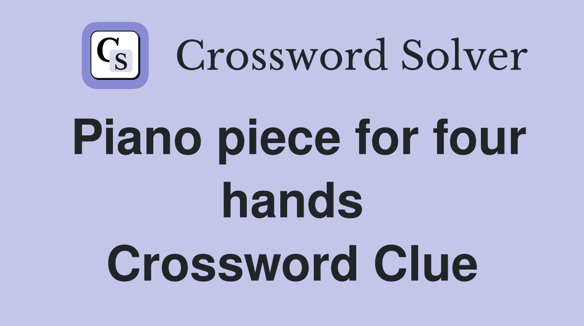Piano piece for four hands Crossword Clue