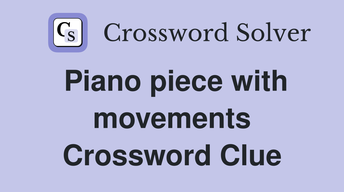 Piano piece with movements Crossword Clue