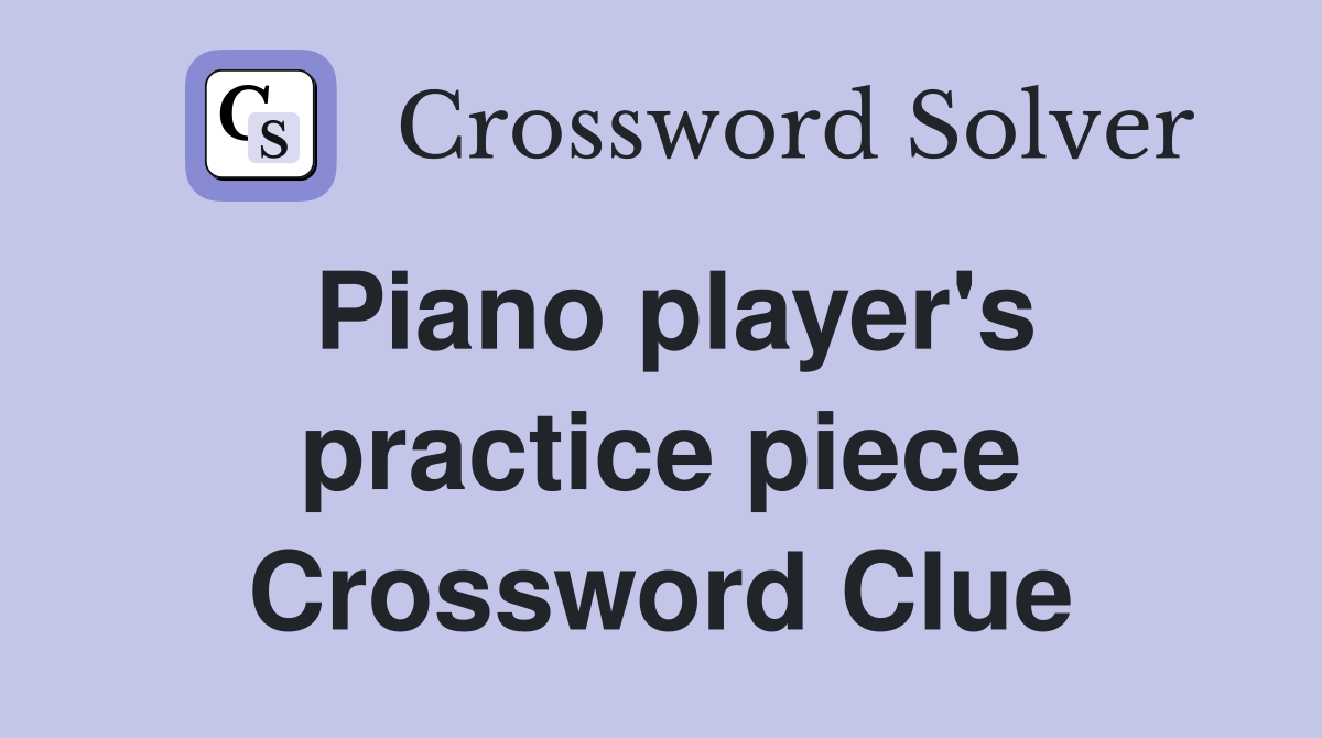 Piano player's practice piece Crossword Clue