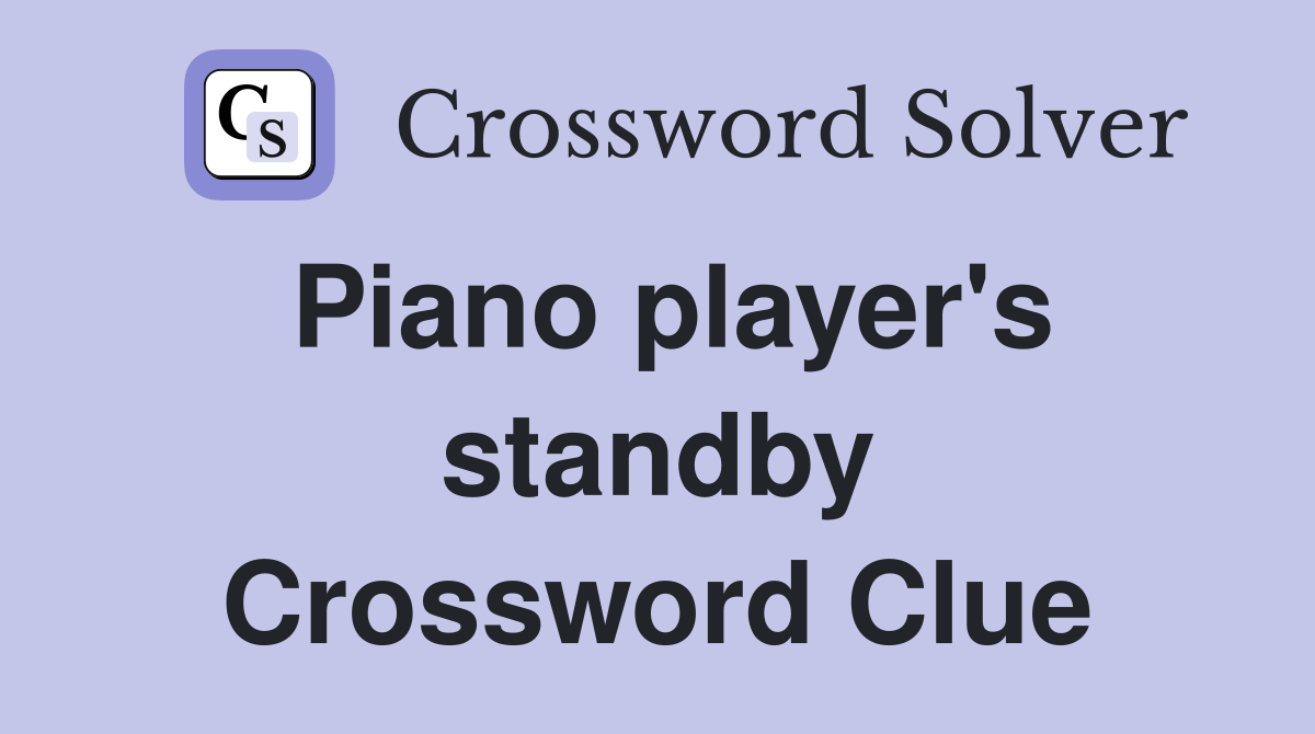 Piano player's standby Crossword Clue