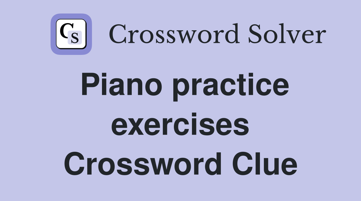 Piano practice exercises Crossword Clue