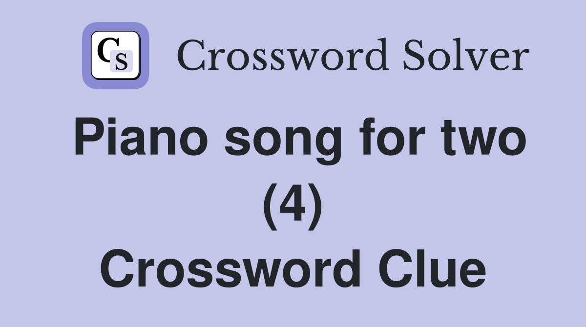 Piano song for two (4) Crossword Clue