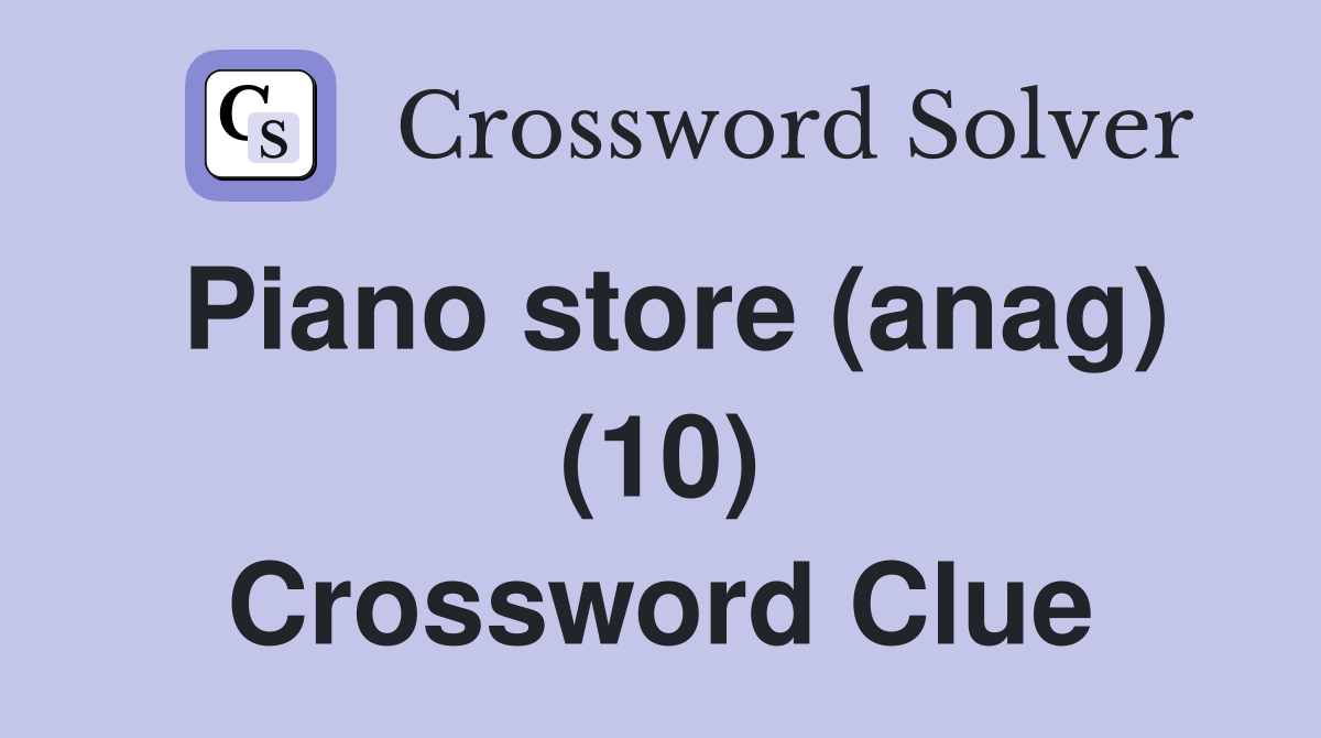 Piano store (anag) (10) Crossword Clue