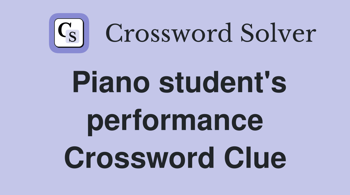 Piano student's performance Crossword Clue