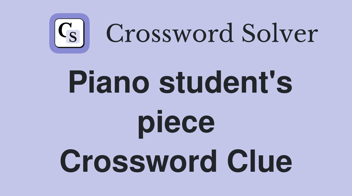 Piano student's piece Crossword Clue