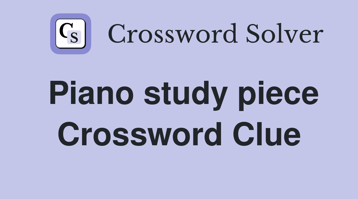 Piano study piece Crossword Clue