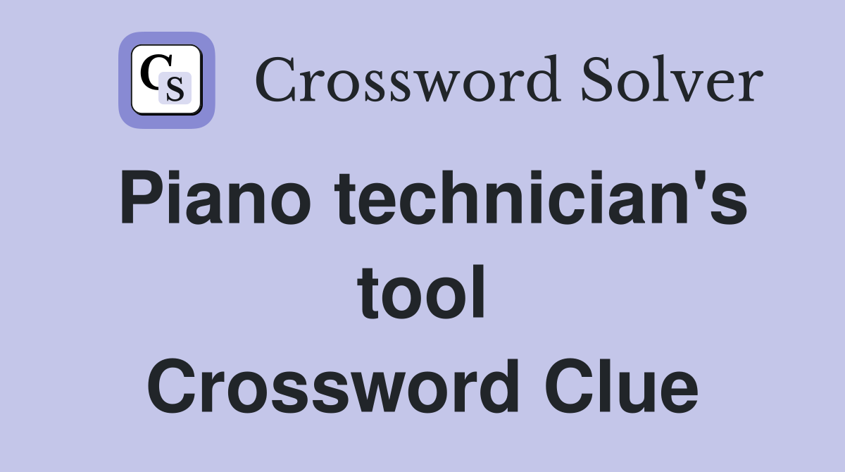 Piano technician's tool Crossword Clue