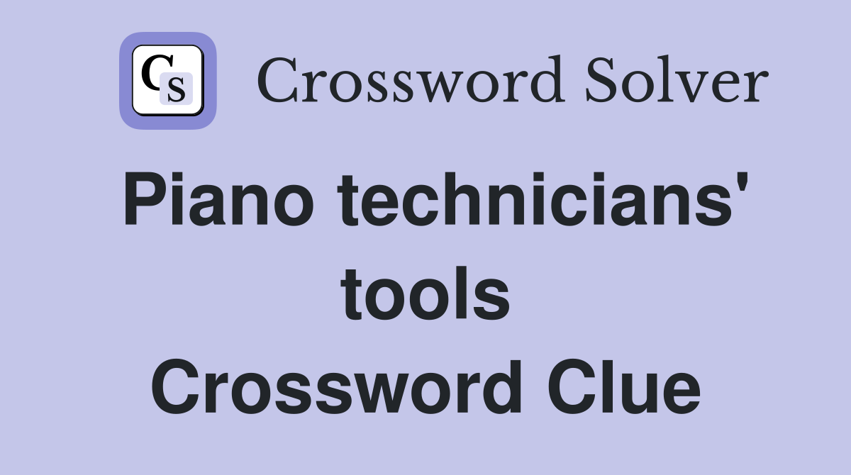 Piano technicians' tools Crossword Clue