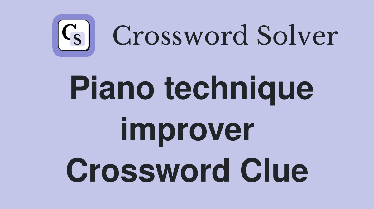 Piano technique improver Crossword Clue