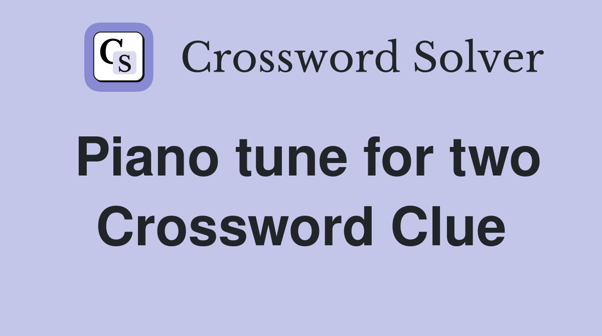 Piano tune for two Crossword Clue