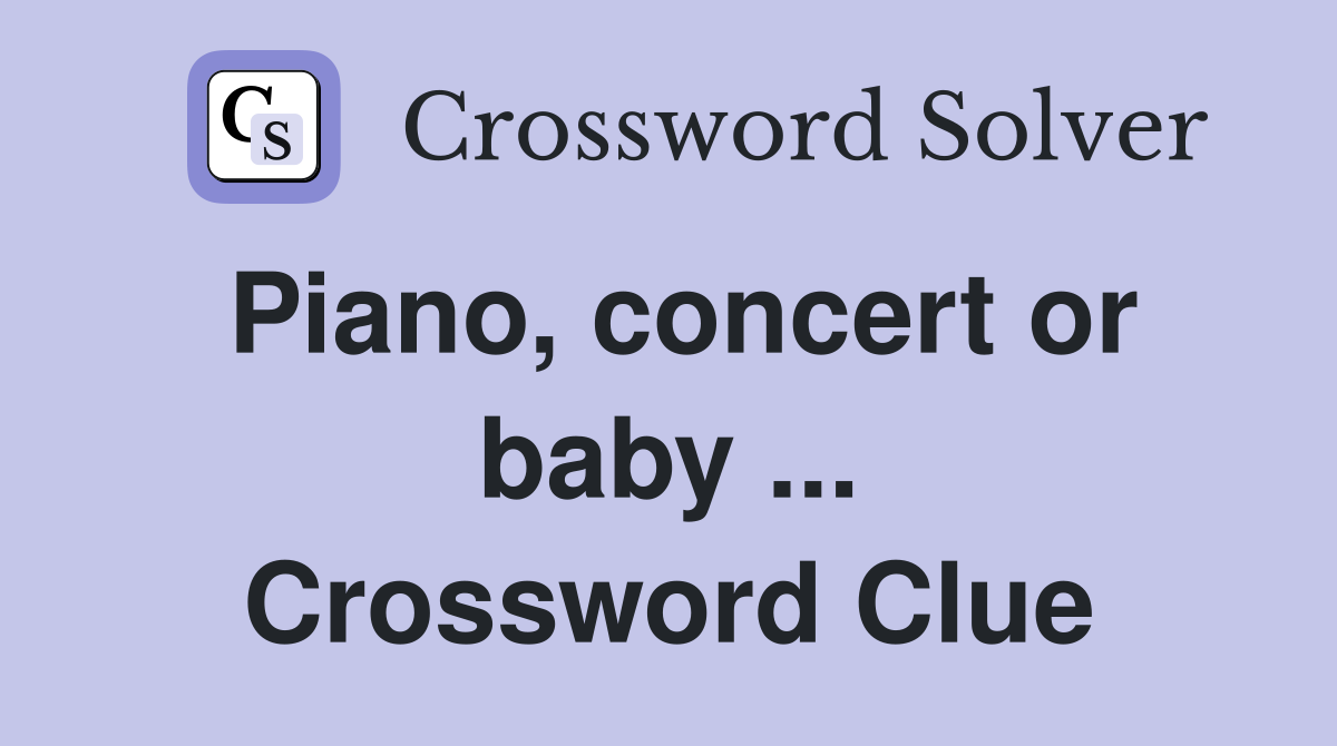 Piano, concert or baby ... Crossword Clue