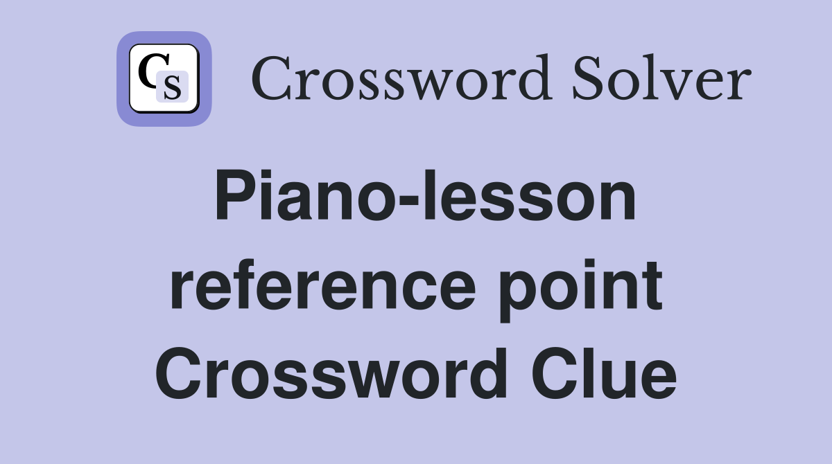 Piano-lesson reference point Crossword Clue