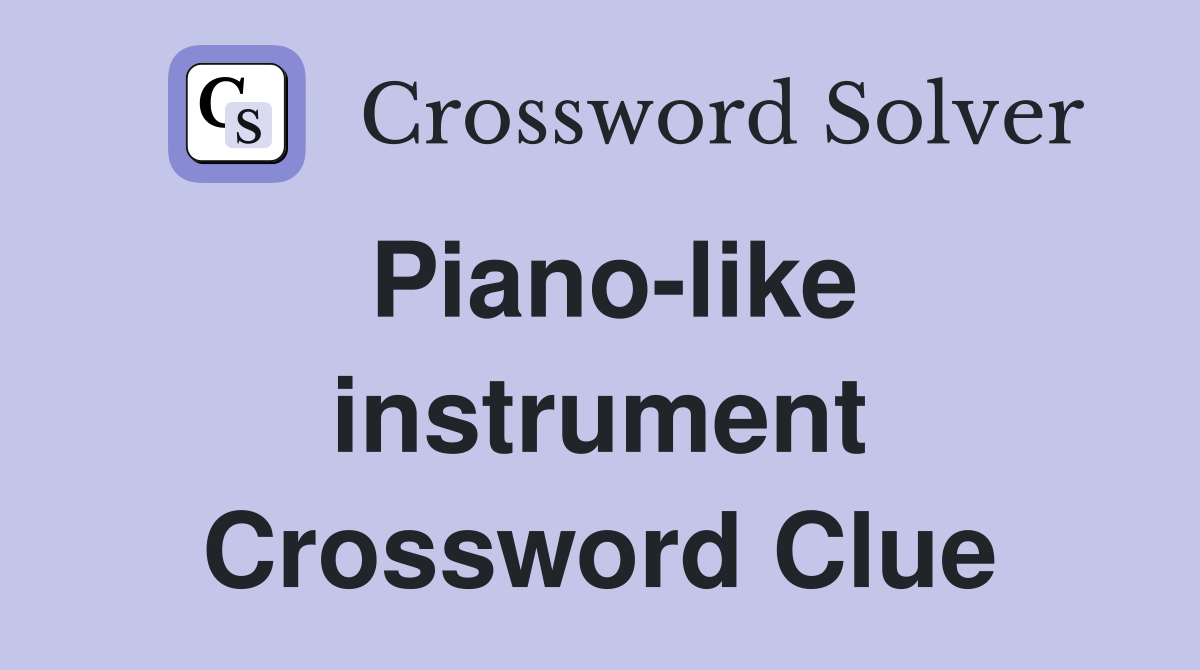 Piano-like instrument Crossword Clue