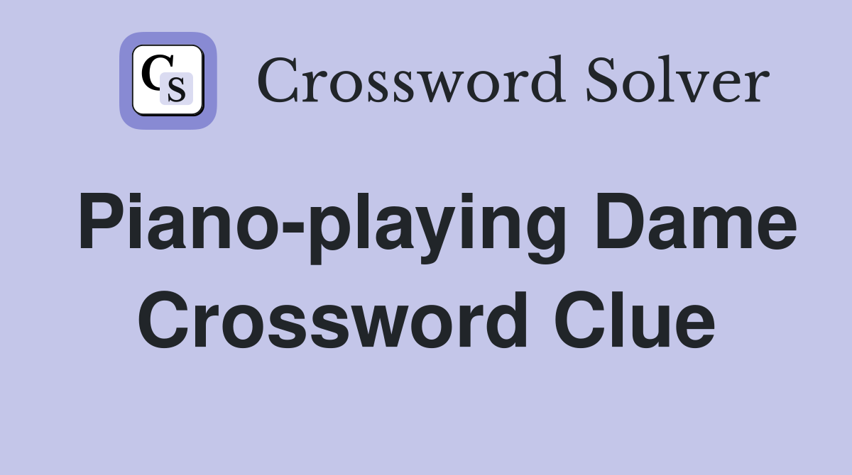 Piano-playing Dame Crossword Clue