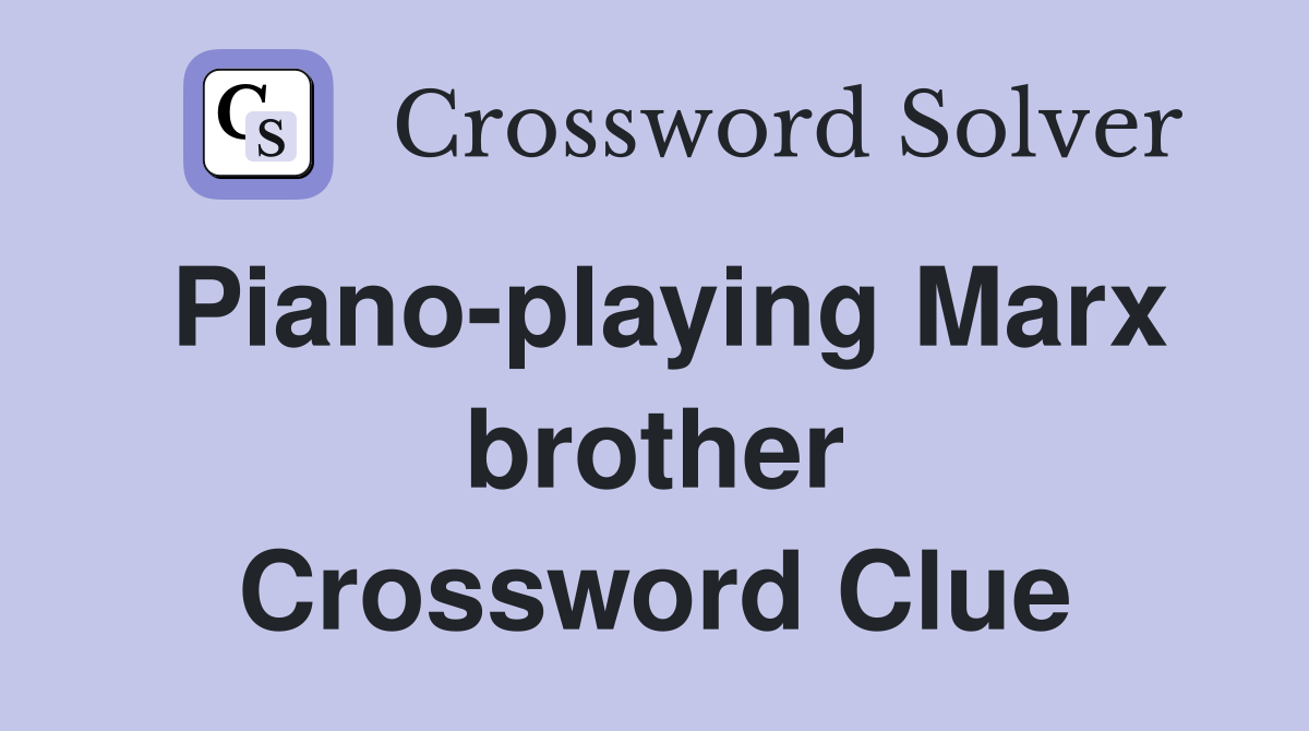 Piano-playing Marx brother Crossword Clue