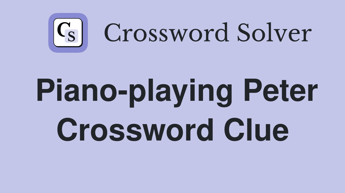 Piano-playing Peter Crossword Clue