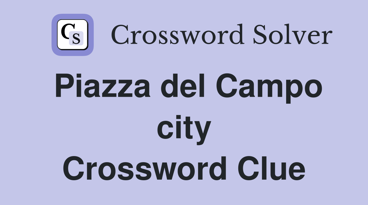 Piazza del Campo city Crossword Clue