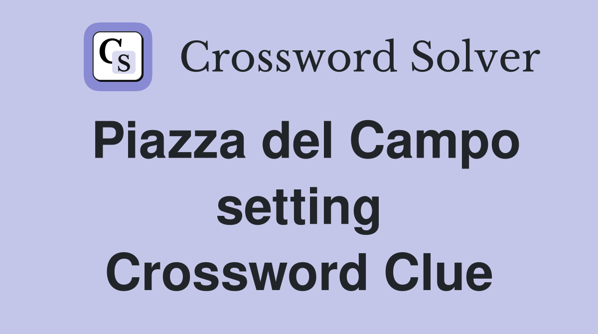 Piazza del Campo setting Crossword Clue