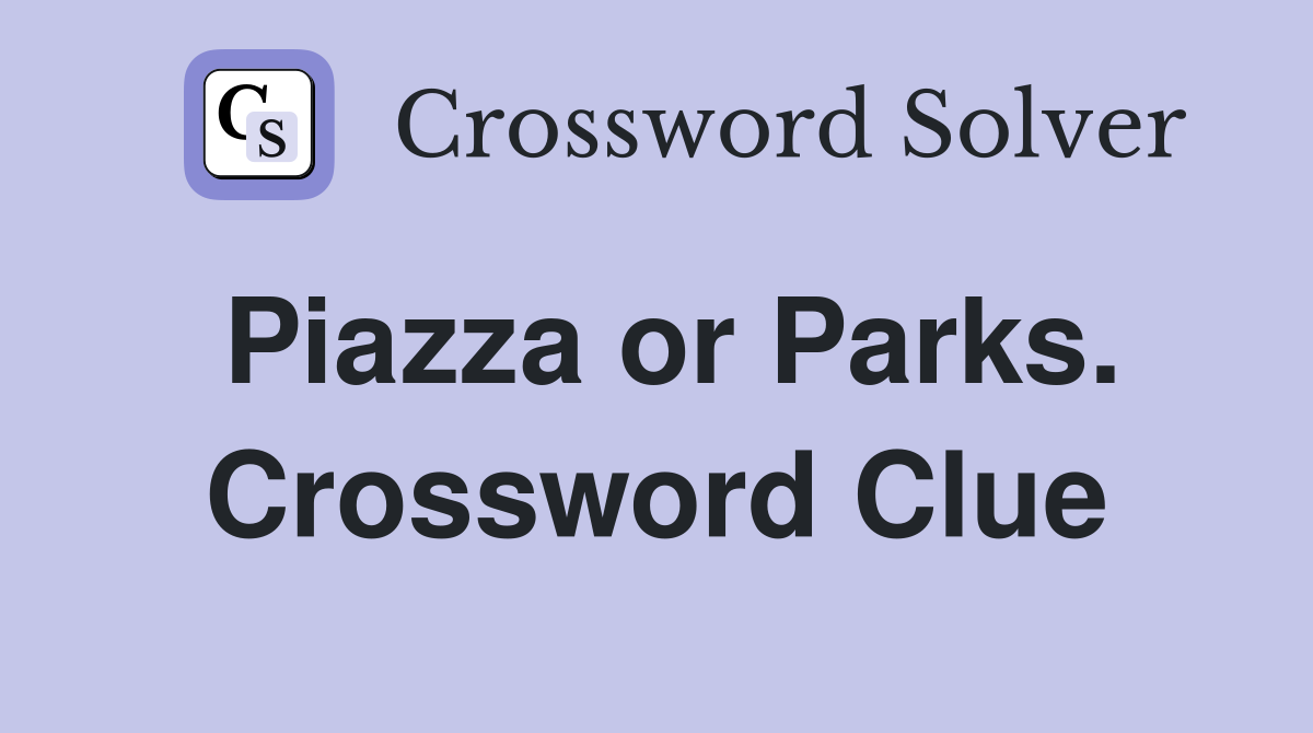 Piazza or Parks. Crossword Clue