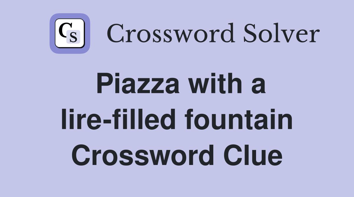 Piazza with a lire-filled fountain Crossword Clue