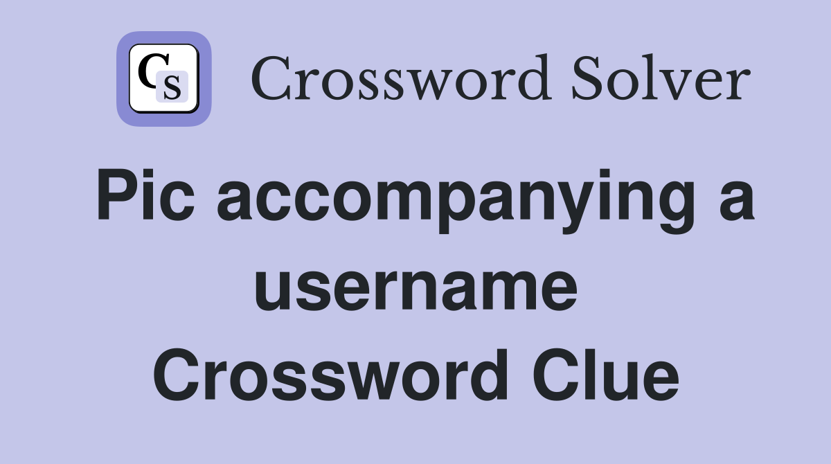 Pic accompanying a username Crossword Clue