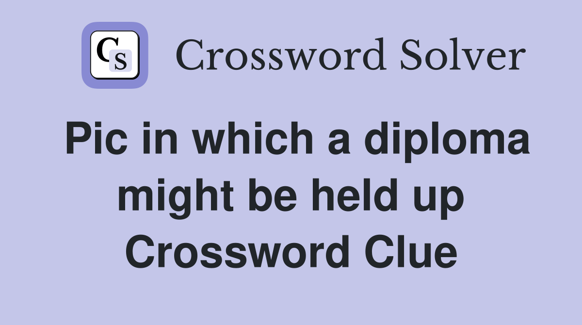 Pic in which a diploma might be held up Crossword Clue